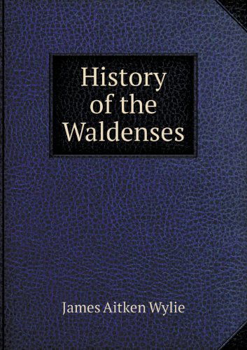 Cover for James Aitken Wylie · History of the Waldenses (Paperback Book) (2013)