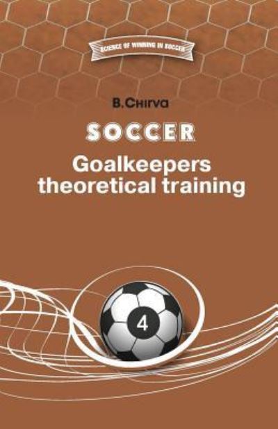 Cover for B Chirva · Soccer. Goalkeepers theoretical training. (Paperback Book) (2016)