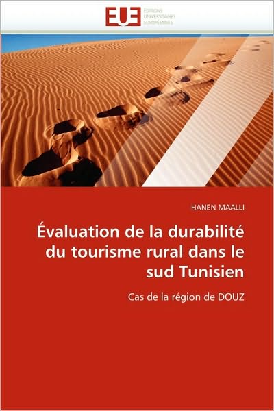 Cover for Hanen Maalli · Évaluation De La Durabilité Du Tourisme Rural Dans Le Sud Tunisien: Cas De La Région De Douz (Paperback Book) [French edition] (2018)