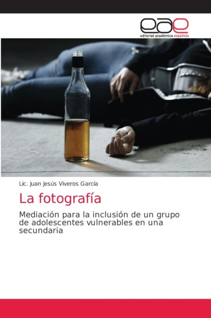 Cover for LIC Juan Jesús Viveros García · La fotografia (Pocketbok) (2021)