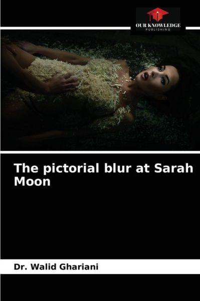 Cover for Dr Walid Ghariani · The pictorial blur at Sarah Moon (Paperback Book) (2021)