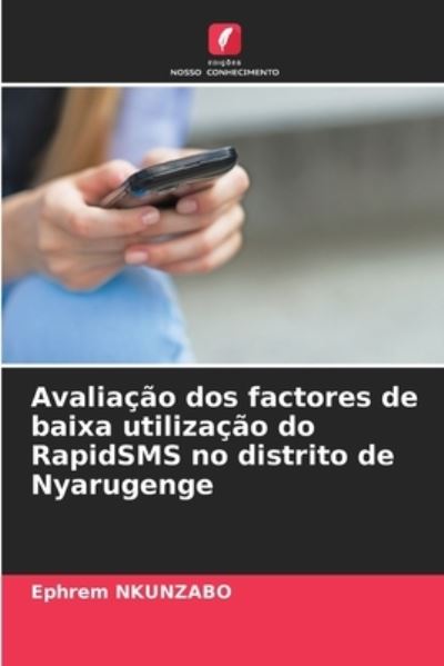 Cover for Ephrem Nkunzabo · Avaliacao dos factores de baixa utilizacao do RapidSMS no distrito de Nyarugenge (Paperback Book) (2021)
