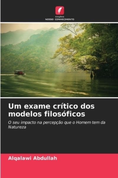 Cover for Alqalawi Abdullah · Um exame critico dos modelos filosoficos (Paperback Book) (2021)