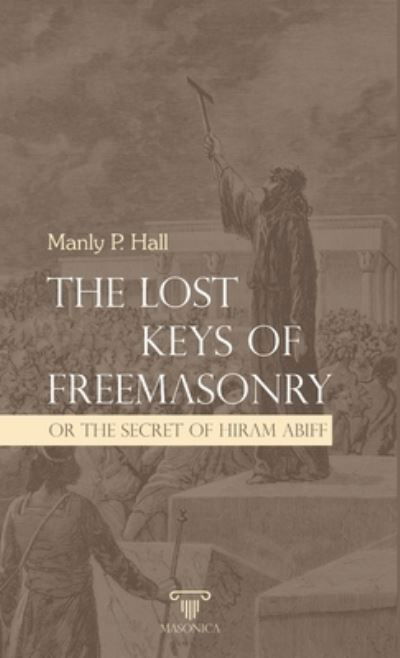 Cover for Manly P. Hall · The Lost Keys Of Freemasonry Or The Secret of Hiram Abiff (Paperback Book) (2020)