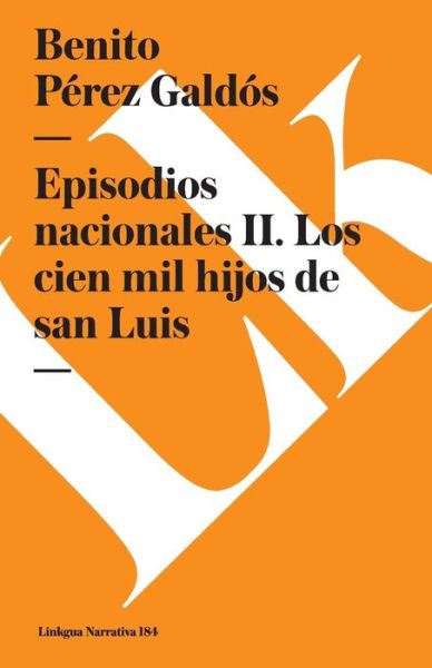 Cover for Benito Pérez Galdós · Episodios Nacionales Ii. Los Cien Mil Hijos De San Luis (Paperback Bog) [Spanish edition] (2024)