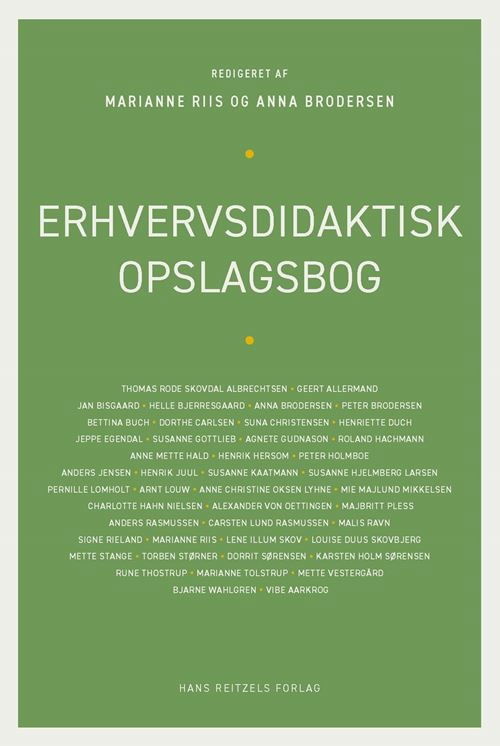 Marianne Riis; Anna Brodersen; Anne Mette Hald; Bjarne Wahlgren; Henrik Juul; Helle Bjerresgaard; Vibe Aarkrog; Peter Brodersen; Marianne Tolstrup; Alexander von Oettingen; Torben Størner; Karsten Holm Sørensen; Arnt Louw; Roland Hachmann; Agnete Gudnason · Erhvervsdidaktisk opslagsbog (Book) [1e uitgave] (2023)