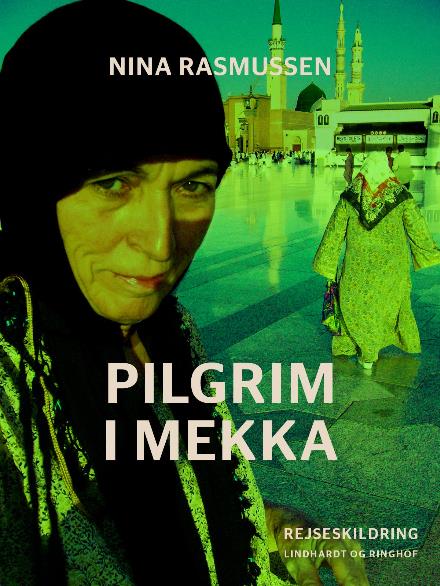 Cover for Nina Rasmussen · Pilgrim i Mekka (Sewn Spine Book) [1st edition] (2017)