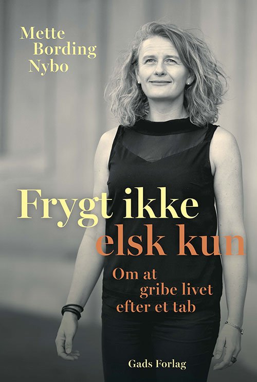 Cover for Mette Bording Nybo · Frygt ikke – elsk kun (Hardcover bog) [1. udgave] (2021)