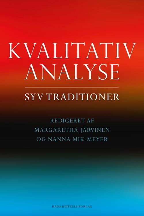 Cover for Margaretha Järvinen; Nanna Mik-Meyer; Lene Tanggaard Pedersen; Marie Bruvik Heinskou; Nils Gilje; Søren Kristiansen; Aksel Tjora; Tea Torbenfeldt Bengtsson; Ditte Andersen; Kaspar Villadsen; Allan Dreyer Hansen; Lise Justesen; Jakob Demant; Signe Ravn · Kvalitativ analyse (Sewn Spine Book) [1. Painos] (2017)