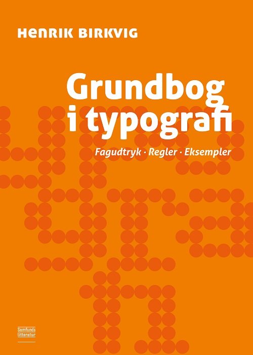 Grundbog i typografi - Henrik Birkvig - Bøger - Samfundslitteratur - 9788759337929 - 19. oktober 2020