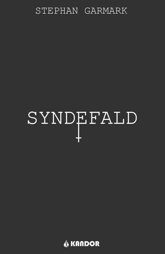 Syndefald - Stephan Garmark - Bøger - Kandor - 9788771711929 - 28. november 2016