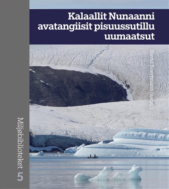 Cover for Miljøbiblioteket 5: Kalaallit Nunaanni avatangiisit pisuussutillu uumaatsut (Heftet bok) [1. utgave] (2019)