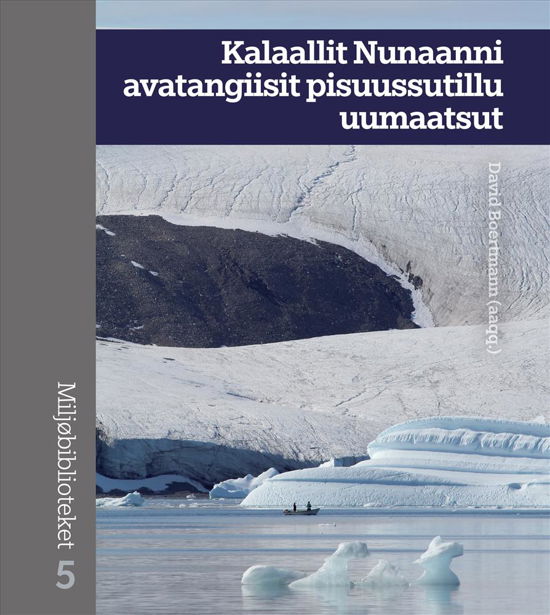 Cover for Miljøbiblioteket 5: Kalaallit Nunaanni avatangiisit pisuussutillu uumaatsut (Sewn Spine Book) [1º edição] (2019)