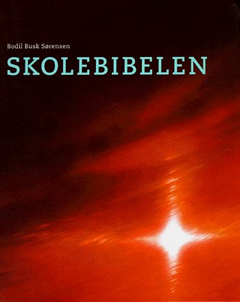 Cover for Bodil Busk Sørensen · Skolebibelen (Bound Book) [1th edição] [Indbundet] (2000)