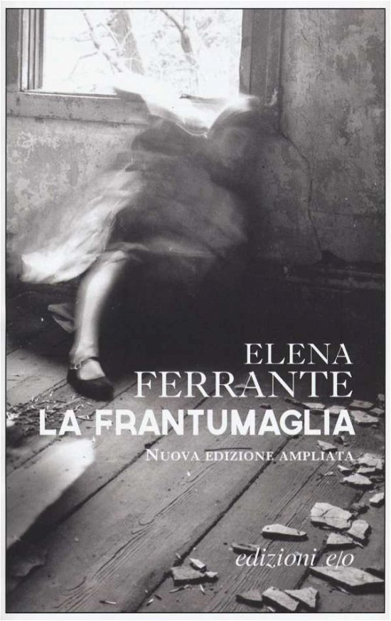 Cover for Elena Ferrante · La Frantumaglia. In Appendice Carte 1991-2003. Tessere 2003-2007. Lettere 2011-2016. Ediz. Ampliata (Bok)