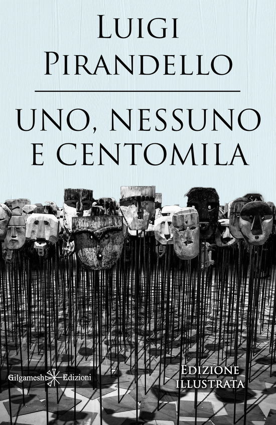 Cover for Luigi Pirandello · Uno, Nessuno E Centomila. Un Capolavoro Tra I Libri Da Leggere Assolutamente Nella Vita. Ediz. Illustrata (Book)