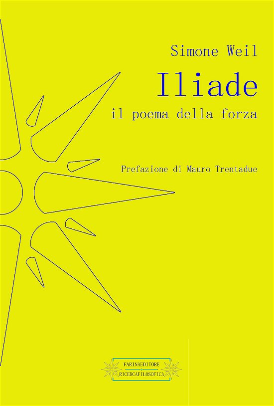 Iliade. Il Poema Della Forza - Simone Weil - Bøker -  - 9788894146929 - 