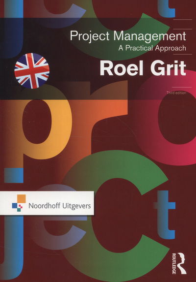 Cover for Roel Grit · Project Management, Third Edition: A Practical Approach - Routledge-Noordhoff International Editions (Paperback Book) (2012)