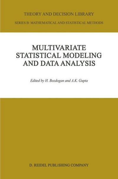 A K Gupta · Multivariate Statistical Modeling and Data Analysis: Proceedings of the Advanced Symposium on Multivariate Modeling and Data Analysis May 15-16, 1986 - Theory and Decision Library B (Hardcover bog) [1987 edition] (1987)