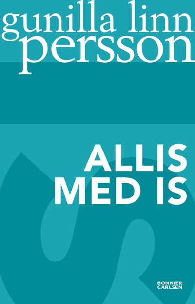 Cover for Gunilla Linn Persson · Allis med is (Paperback Book) (2013)