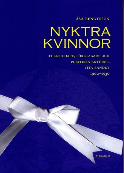 Cover for Åsa Bengtsson · Nyktra kvinnor : folkbildare, företagare och politiska aktörer. Vita bandet 1900-1930 (Book) (2012)