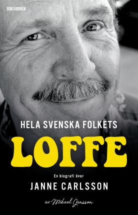 Cover for Mikael Jansson · Hela svenska folkets Loffe : en biografi över Janne Carlsson (Hardcover Book) (2022)