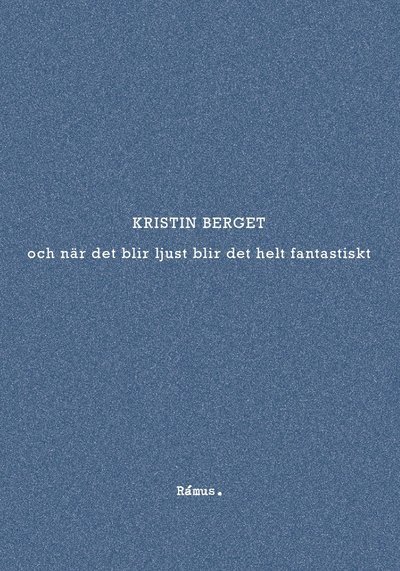 Cover for Kristin Berget · Och När det Blir Ljust Blir det Helt Fantastiskt (Bok) (2019)