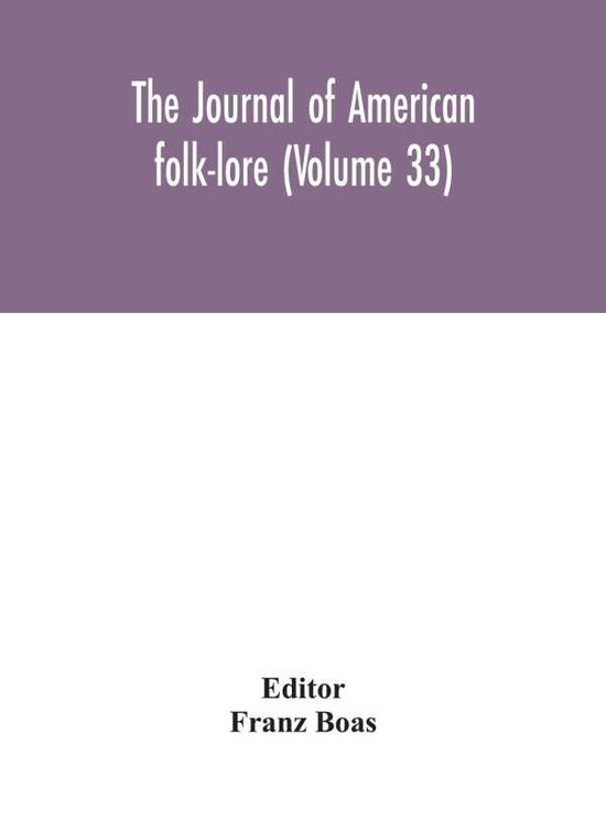 The journal of American folk-lore - Franz Boas - Books - Alpha Editions - 9789354045929 - August 24, 2020