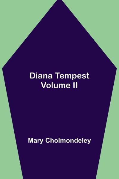 Cover for Mary Cholmondeley · Diana Tempest, Volume II (Paperback Book) (2021)