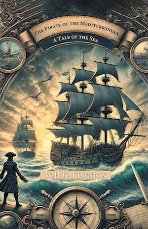 Cover for W H G Kingston · The Pirate of the MediterraneanA Tale of the Sea (Edition2024) (Taschenbuch) (2024)