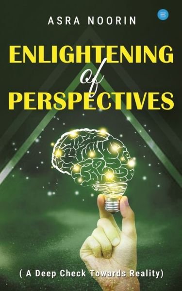 Cover for Asra Noorin · Enlightening Of Perspectives - (A Deep Check Towards Reality) (Pocketbok) (2020)