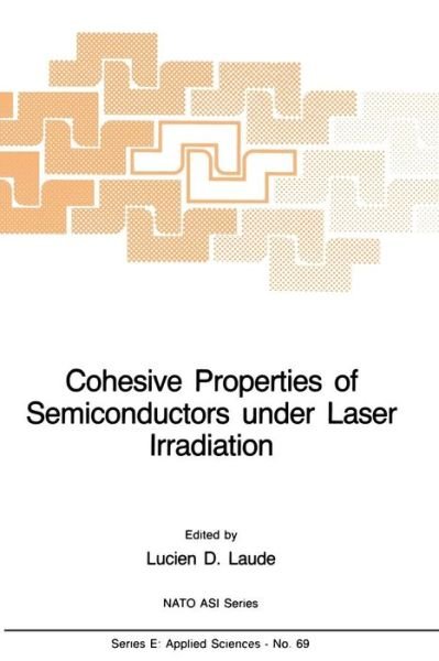 Cover for L D Laude · Cohesive Properties of Semiconductors under Laser Irradiation - Nato Science Series E: (Paperback Bog) [Softcover reprint of the original 1st ed. 1983 edition] (2011)