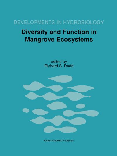 Diversity and Function in Mangrove Ecosystems: Proceedings of Mangrove Symposia held in Toulouse, France, 9-10 July 1997 and 8-10 July 1998 - Developments in Hydrobiology - - Books - Springer - 9789401057929 - October 12, 2012