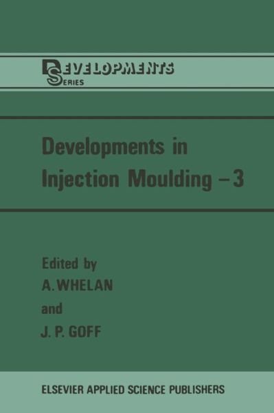 Cover for A Whelan · Developments in Injection Moulding-3 (Taschenbuch) [Softcover reprint of the original 1st ed. 1985 edition] (2011)