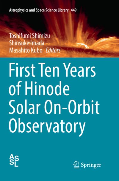 Cover for First Ten Years of Hinode Solar On Orbit Observatory (Book) [Softcover reprint of the original 1st ed. 2018 edition] (2018)