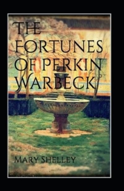 The Fortunes of Perkin Warbeck (Illustarted) - Mary Shelley - Libros - Independently Published - 9798417058929 - 14 de febrero de 2022
