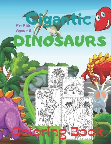 Cover for Gesika Anja · Gigantic DINOSAURS coloring Book For Kids Ages + 2: A funny and big book to color Dinosaurs: Tyrannosaurus Rex (T-Rex), Triceratops, Pterodactyl, Raptor, Corythosaurus, Elasmosaurus (Paperback Book) (2022)