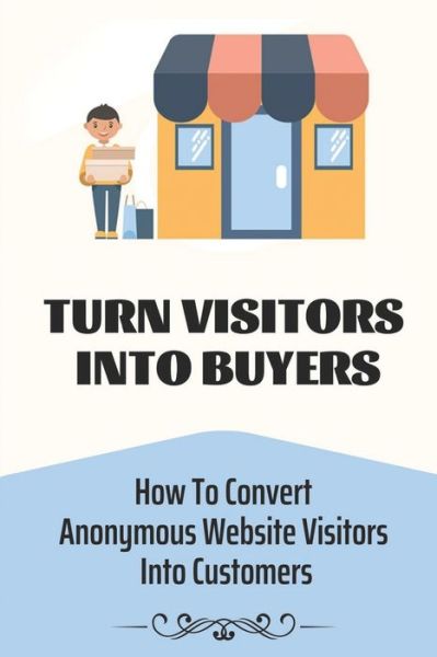 Cover for Shad Churn · Turn Visitors Into Buyers (Paperback Book) (2021)