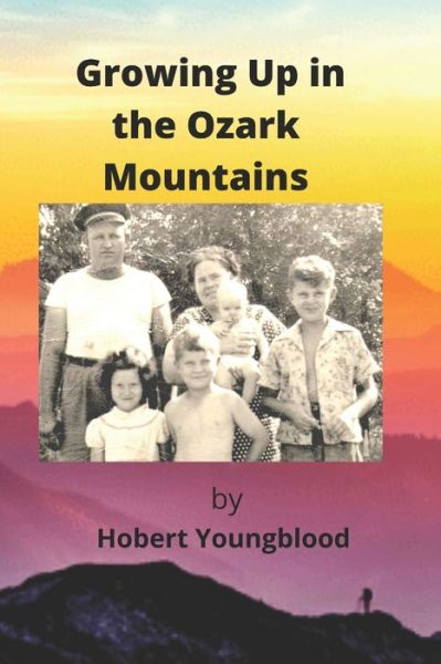 Cover for Hobert Youngblood · Growing Up In The Ozark Mountains (Paperback Book) (2021)