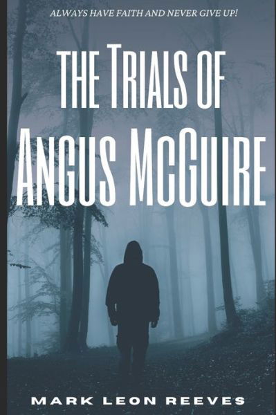 Cover for Mark Leon Reeves · The Trials Of Angus McGuire (Paperback Book) (2021)