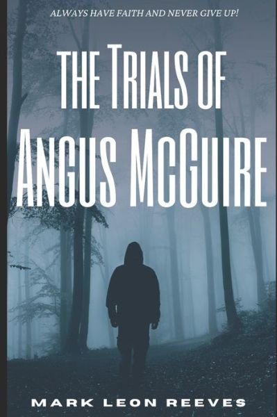 Mark Leon Reeves · The Trials Of Angus McGuire (Paperback Book) (2021)