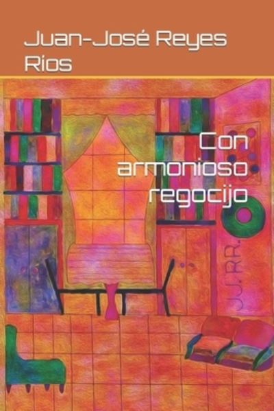 Cover for Juan-Jose Reyes Rios · Con armonioso regocijo (Paperback Book) (2021)