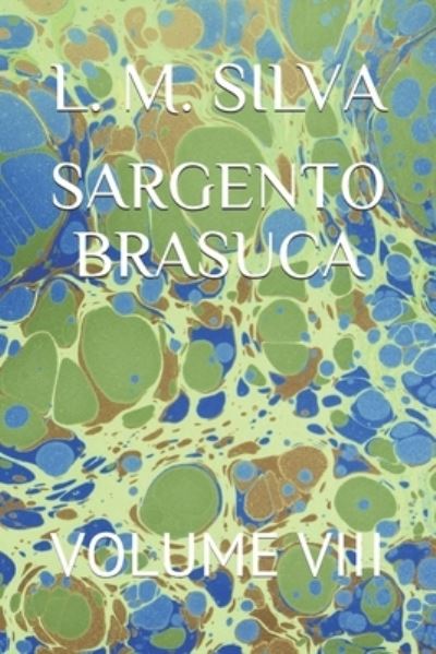 Cover for L M Silva · Sargento Brasuca: Volume VIII (Paperback Book) (2021)