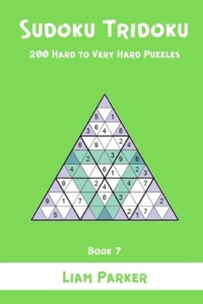 Cover for Liam Parker · Sudoku Tridoku - 200 Hard to Very Hard Puzzles (Book 7) (Pocketbok) (2021)