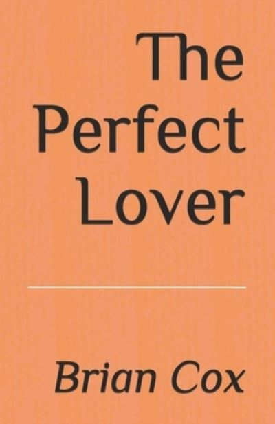 Cover for Brian Cox · The Perfect Lover: Second Edition (Paperback Book) (2021)