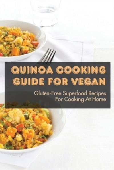 Cover for Raymond Walters · Quinoa Cooking Guide For Vegan (Paperback Book) (2021)