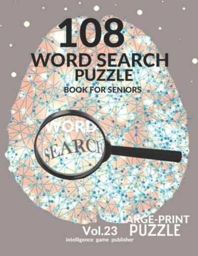 108 Word Search Puzzle Book For Seniors Vol.23 - Intelligence Game Publisher - Livros - Independently Published - 9798550209929 - 20 de outubro de 2020