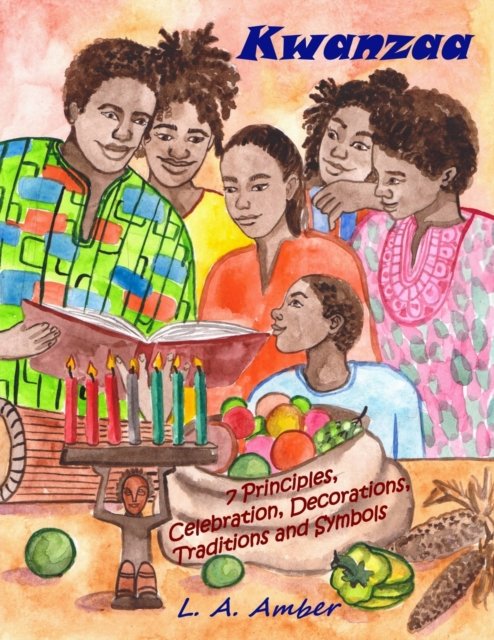 Cover for L a Amber · Kwanzaa: 7 Principles, Celebration, Decorations, Traditions and Symbols: A Kwanzaa Book for Kids (Taschenbuch) (2020)