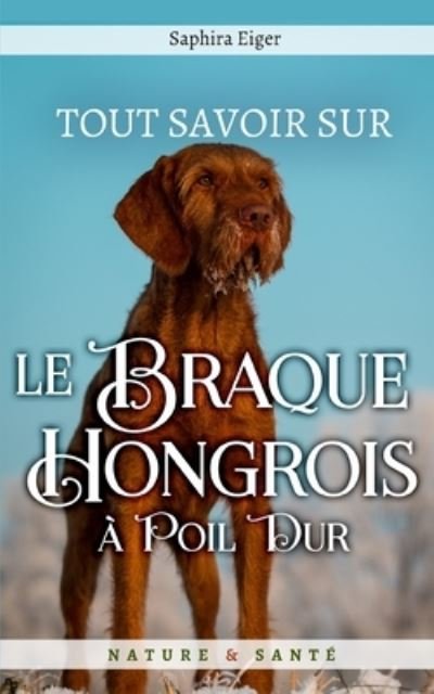 Cover for Saphira Eiger · Tout Savoir Sur Le Braque Hongrois a Poil Dur (Taschenbuch) (2020)