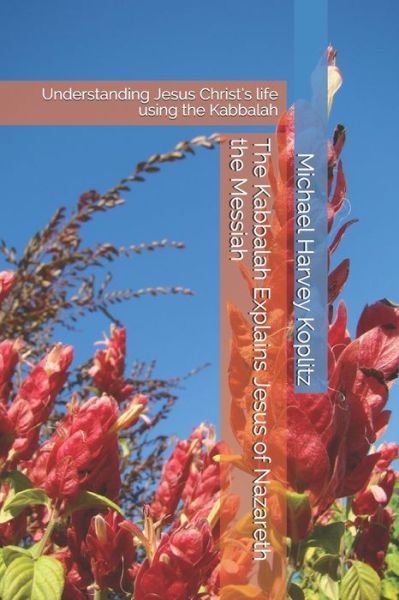 Cover for Michael Harvey Koplitz · The Kabbalah Explains Jesus of Nazareth the Messiah (Paperback Book) (2020)